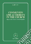 Communion and authority in the church. Anglican and Roman Catholic Perspective libro