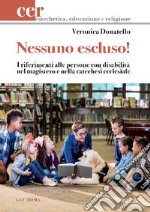 Nessuno escluso! I riferimenti alle persone con disabilità nel magistero e nella catechesi ecclesiale