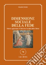 Dimensione sociale della fede. Sintesi aggiornata di Dottrina Sociale della Chiesa libro