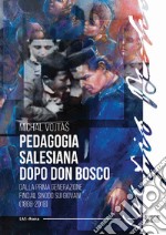 Pedagogia salesiana dopo don Bosco. Dalla prima generazione fino al sinodo sui giovani (1888-2018) libro