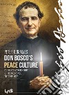 Don Bosco's peace culture. A theory-based study of his response to conflicts libro