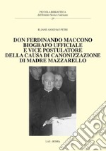 Don Ferdinando Maccono. Biografo ufficiale e vice postulatore della causa di canonizzazione di madre Mazzarello