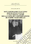 Don Ferdinando Maccono. Biografo ufficiale e vice postulatore della causa di canonizzazione di madre Mazzarello libro di Anschau Petri Eliane