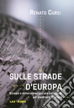 Sulle strade d'Europa. Giovani e dimensione sociale della fede per costruire il futuro libro