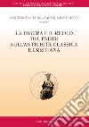 La figura e il ruolo del padre nell'antichità classica e cristiana libro