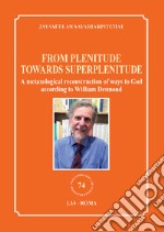 From plenitude towards superplenitude. A metaxological reconstruction of ways to God according to William Desmond libro