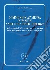 Communion at mensa in family and eucharistic liturgy. Anthropological, Biblical and Liturgical Analysis of the Meal Ritual, from an African Perspective libro