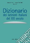 Dizionario dei latinisti italiani del XX secolo libro