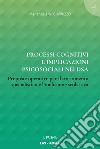 Processi cognitivi e implicazioni psicosociali nei DSA. Proposte operative per il trattamento specialistico e l'inclusione scolastica libro