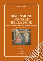 Dimensione sociale della fede. Sintesi aggiornata di Dottrina Sociale della Chiesa libro