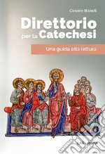 Direttorio per la catechesi. Una guida alla lettura libro