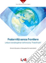 Fraternità senza frontiere. Letture transdisciplinari dell'enciclica «Fratelli tutti» libro