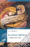 La cultura affettiva. Cambiamenti e sfide libro