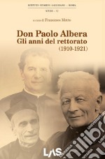 Don Paolo Albera. Gli anni del rettorato (1910-1921)