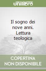 Il sogno dei nove anni. Lettura teologica libro