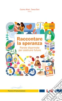 Raccontare la speranza. Parole disarmate per costruire il futuro libro