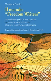 Il metodo «Freedom writers». Una didattica per la ricerca di senso: cambiare se stessi e il mondo attraverso la scrittura libro