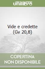 Vide e credette (Gv 20,8)