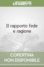 Il rapporto fede e ragione libro