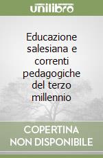 Educazione salesiana e correnti pedagogiche del terzo millennio libro