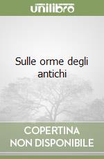 Sulle orme degli antichi
