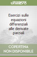 Esercizi sulle equazioni differenziali alle derivate parziali libro