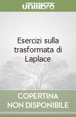 Esercizi sulla trasformata di Laplace libro