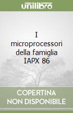 I microprocessori della famiglia IAPX 86