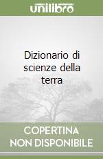 Dizionario di scienze della terra libro