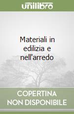 Materiali in edilizia e nell'arredo libro