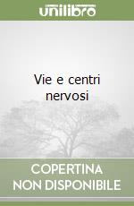 Vie e centri nervosi libro