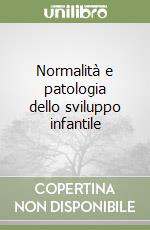 Normalità e patologia dello sviluppo infantile