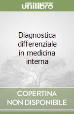 Diagnostica differenziale in medicina interna