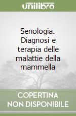 Senologia. Diagnosi e terapia delle malattie della mammella