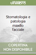 Stomatologia e patologia maxillo facciale libro