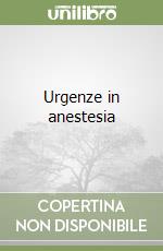 Urgenze in anestesia