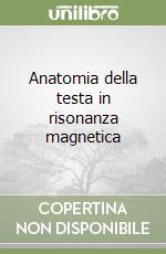 Anatomia della testa in risonanza magnetica libro