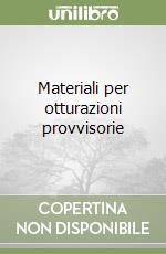 Materiali per otturazioni provvisorie libro