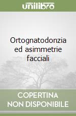 Ortognatodonzia ed asimmetrie facciali