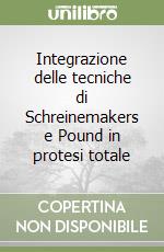 Integrazione delle tecniche di Schreinemakers e Pound in protesi totale