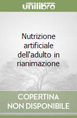 Nutrizione artificiale dell'adulto in rianimazione