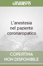 L'anestesia nel paziente coronaropatico libro