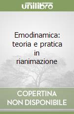 Emodinamica: teoria e pratica in rianimazione libro