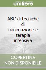 ABC di tecniche di rianimazione e terapia intensiva libro