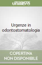 Urgenze in odontostomatologia libro
