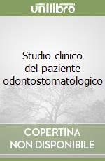 Studio clinico del paziente odontostomatologico