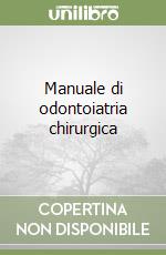 Manuale di odontoiatria chirurgica