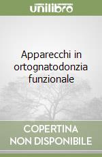 Apparecchi in ortognatodonzia funzionale