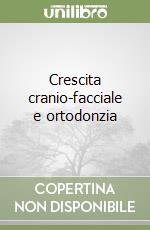 Crescita cranio-facciale e ortodonzia libro