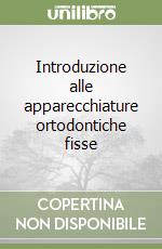 Introduzione alle apparecchiature ortodontiche fisse